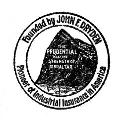 Founded by JOHN F. DRYDEN
Pioneer of Industrial Insurance in America