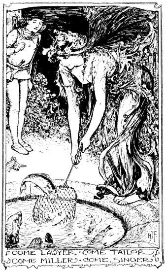 
Come lawyer, come tailor, come miller, come singer.