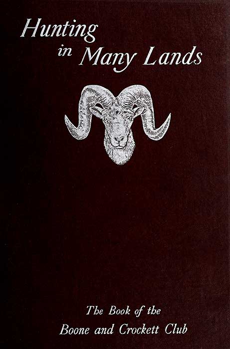 >Hunting in Many Lands: The Book of the
Boone and Crockett Club