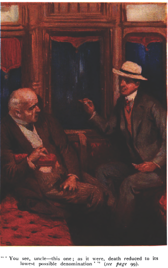 You see, uncle--this one; as it were,
death reduced to its lowest possible denomination