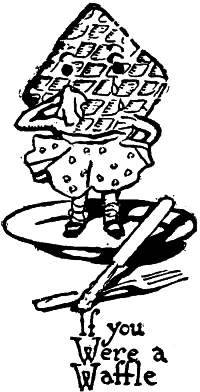 If you
Were a
Waffle