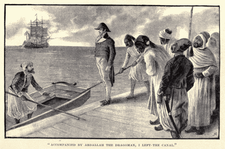 "ACCOMPANIED BY ABDALLAH THE DRAGOMAN, I LEFT THE
CANAL."