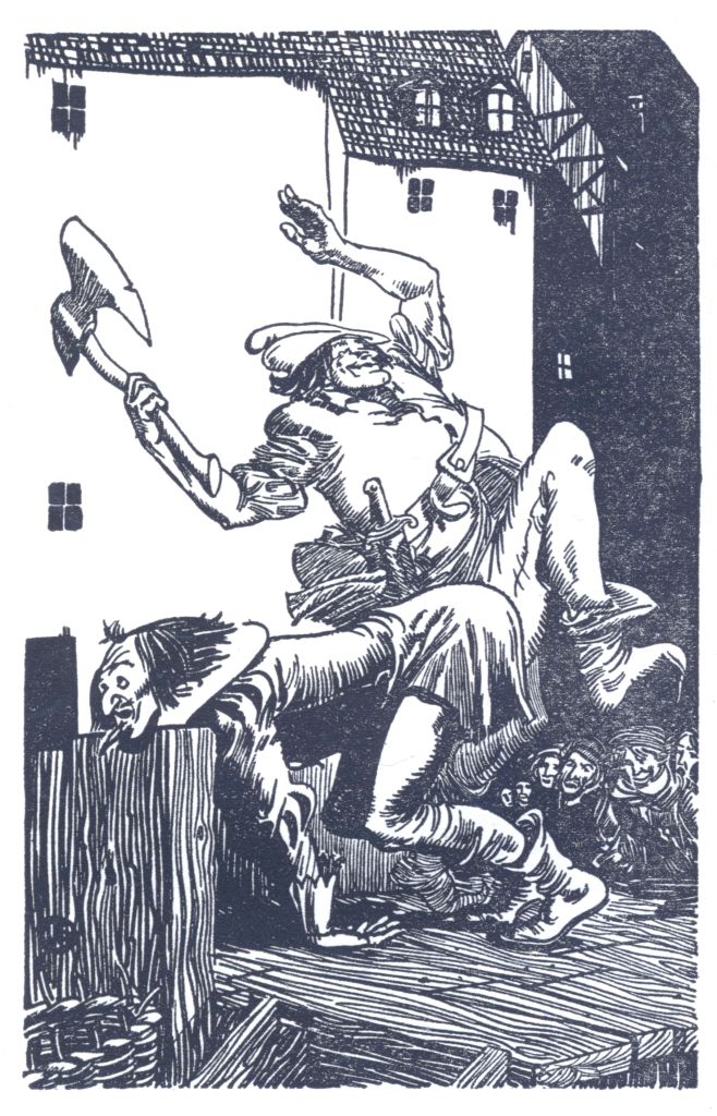 I to swing the shining axe, you to take a
few swift whacks.