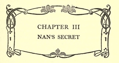 CHAPTER III
NAN'S SECRET