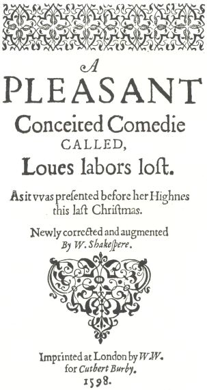 Copy of the title-page of &ldquo;Love&rsquo;s Labour&rsquo;s
Lost,&rdquo; 1598.  The earliest title-page in which
Shakespeare&rsquo;s name is given as the author of the work.
From J. O. Halliwell-Phillipps&rsquo; Outlines of the Life of
Shakespeare