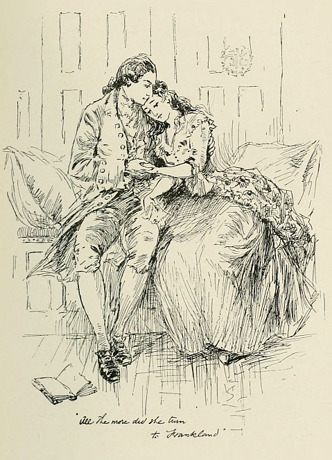 All the more did she turn to Frankland